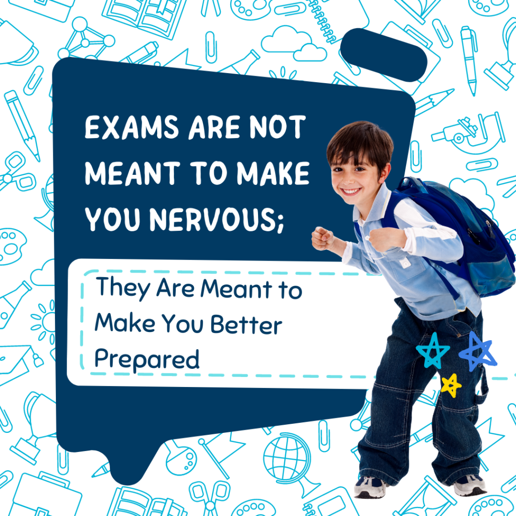 A happy student carrying a bag, with the statement 'Exams Are Not Meant to Make You Nervous; They Are Meant to Make You Better Prepared' in the background.